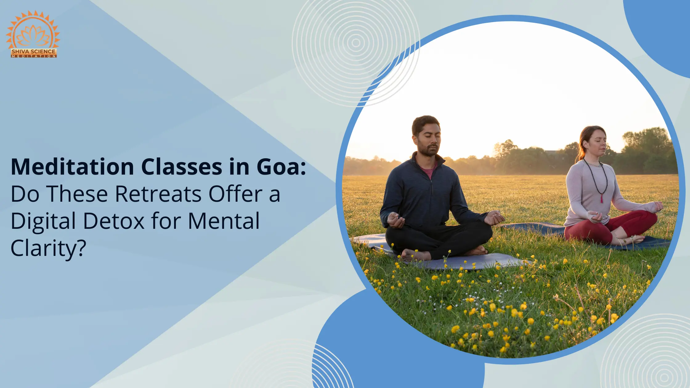 Meditation Classes in Goa Do These Retreats Offer a Digital Detox for Mental Clarity