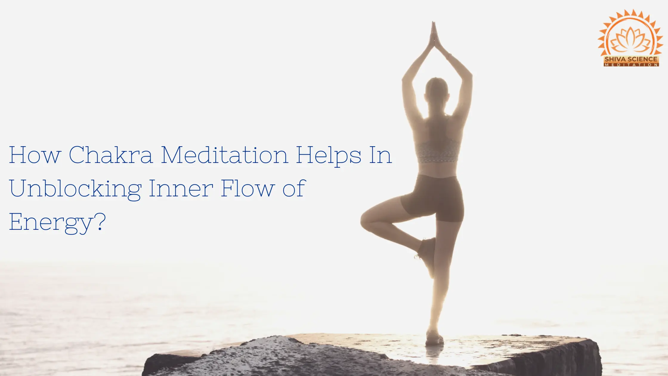 How Chakra Meditation Helps In Unblocking Inner Flow of Energy
