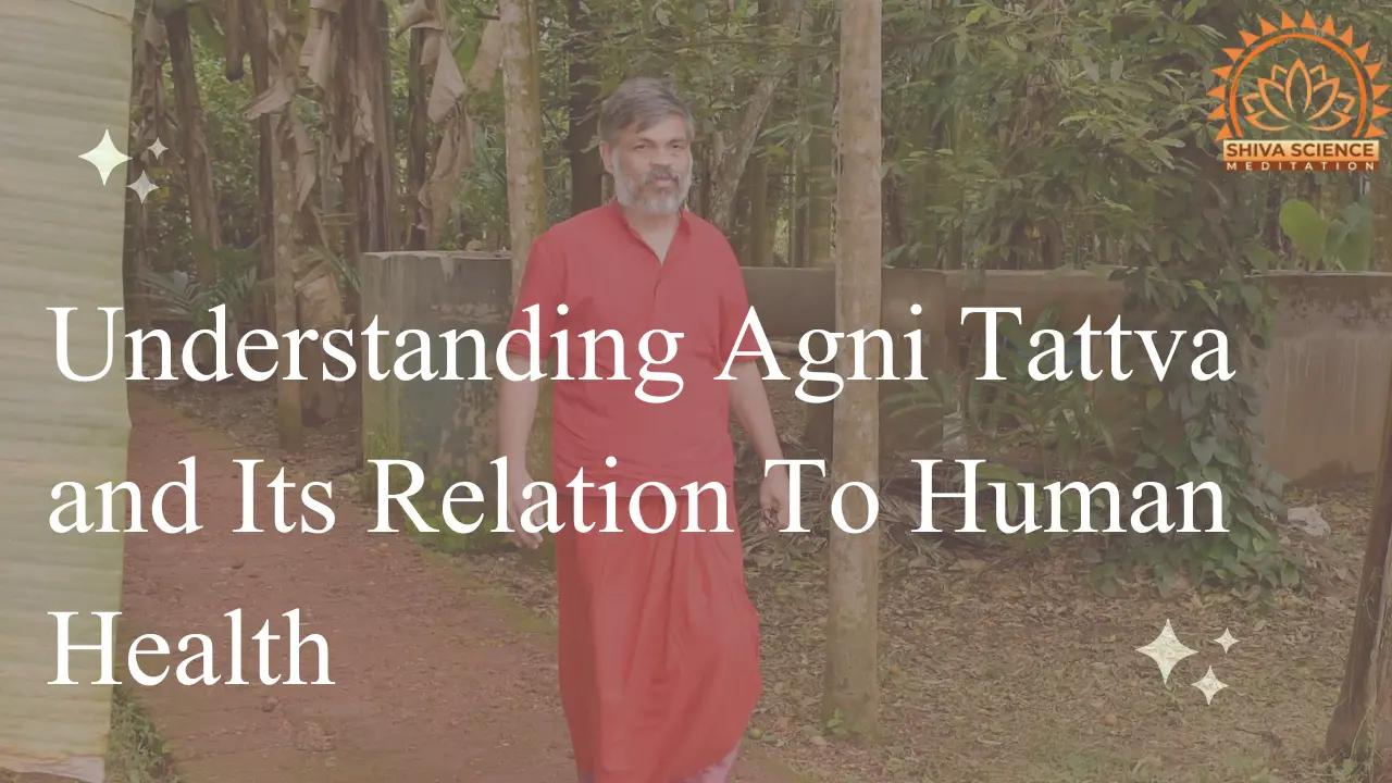 Understanding Agni Tattva and Its Relation To Human Health