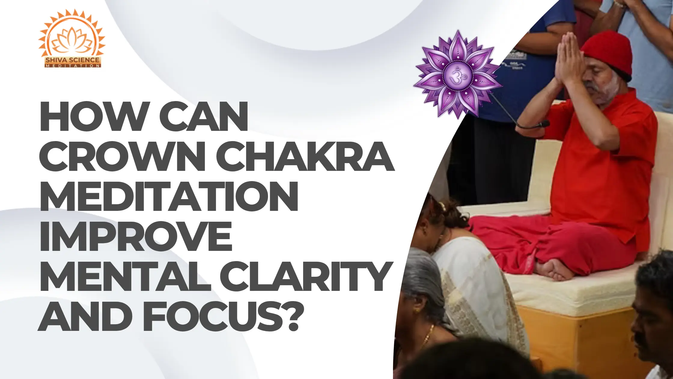 How Can Crown Chakra Meditation Improve Mental Clarity and Focus