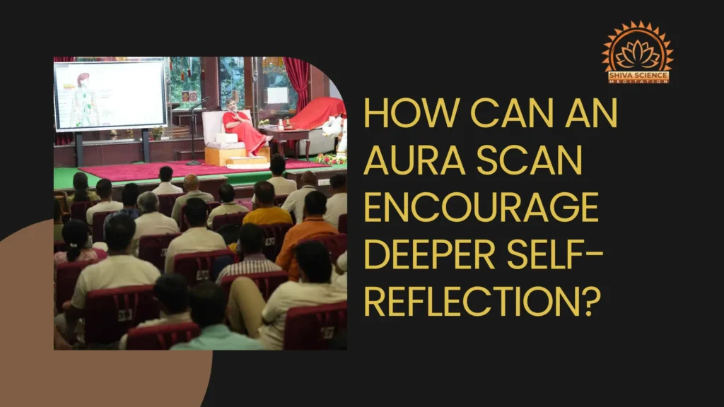 How Can an Aura Scan Encourage Deeper Self-Reflection?